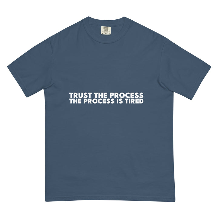 Trust The Process. The Process Is Tired. T-Shirt - Casual Meltdown