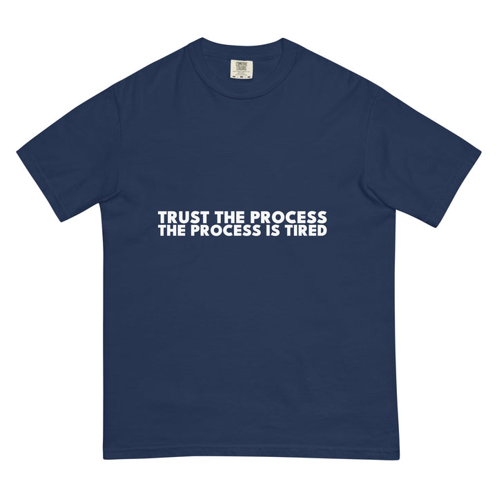 Trust The Process. The Process Is Tired. T-Shirt - Casual Meltdown