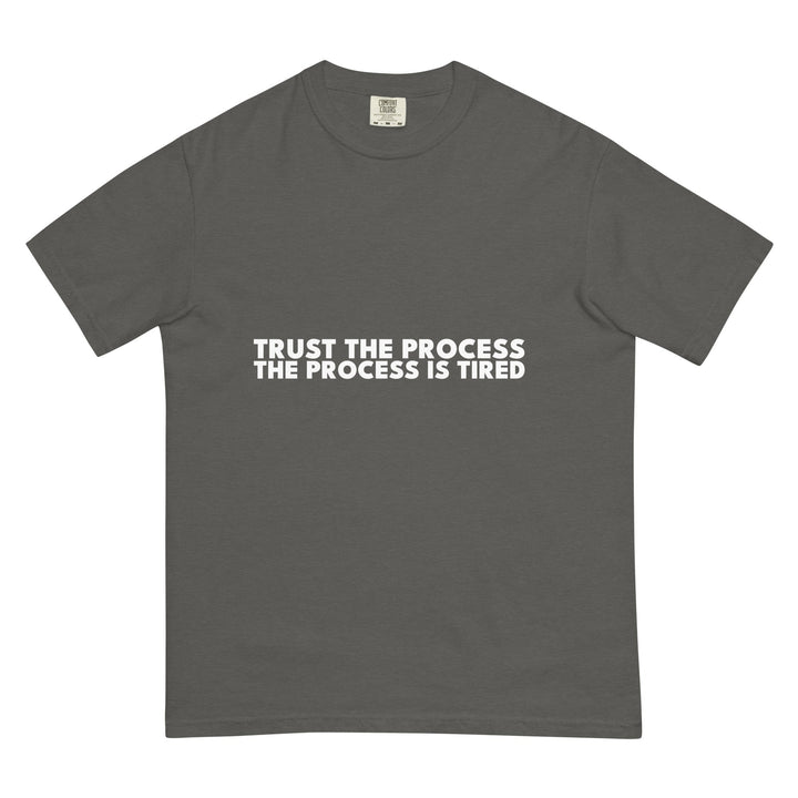 Trust The Process. The Process Is Tired. T-Shirt - Casual Meltdown