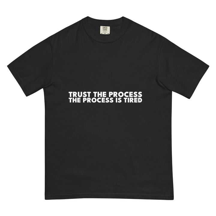Trust The Process. The Process Is Tired. T-Shirt - Casual Meltdown